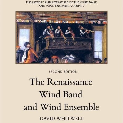 The History and Literature of the Wind Band and Wind Ensemble, vol. 2