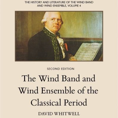 The History and Literature of the Wind Band and Wind Ensemble, vol. 4