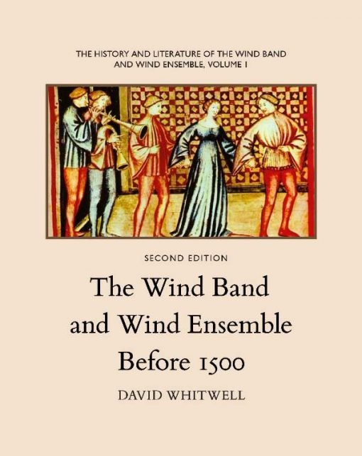 The History and Literature of the Wind Band and Wind Ensemble, vol. 1