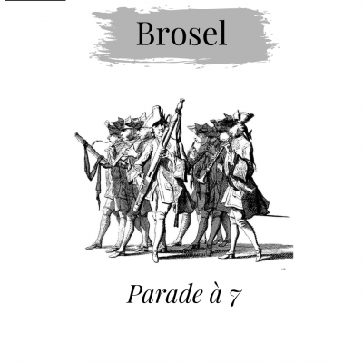 Brosel, Parade a 7 for Hautboisten