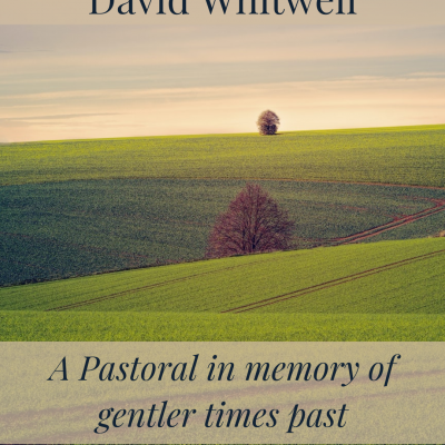 Whitwell, A Pastoral in memory of gentler times past